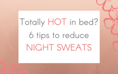 Totally HOT in Bed? 6 Tips To Reduce Night Sweats
