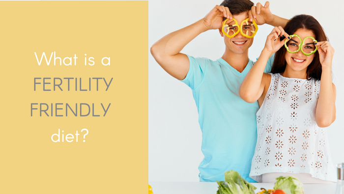 What is a Fertility Friendly Diet?
