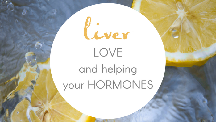 Liver Love and Helping Your Hormones