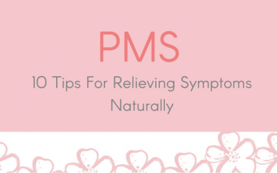 PMS – 10 Tips For Relieving Symptoms Naturally