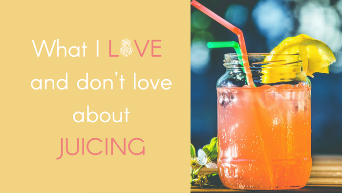 What I Love and Don’t Love About Juicing