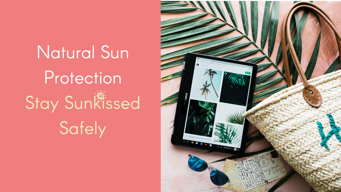 Natural Sun Protection – Stay Sunkissed Safely