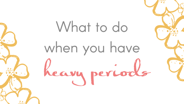 What To Do When You Have Heavy Periods