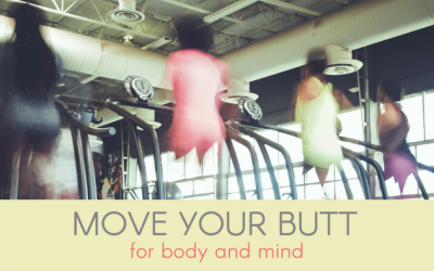 Move Your Butt For Body and Mind
