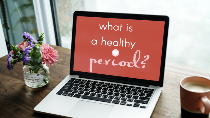 What IS a healthy period?