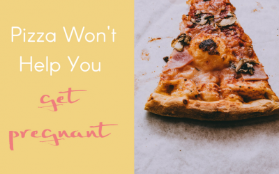 Pizza Won’t Help You Get Pregnant and Other Stuff No-One Tells You